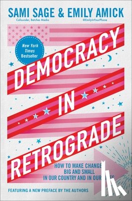 Sage, Sami - Democracy in Retrograde: How to Make Changes Big and Small in Our Country and in Our Lives