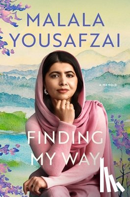 Yousafzai, Malala - Finding My Way