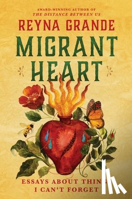 Grande, Reyna - Migrant Heart: Essays about Things I Can't Forget