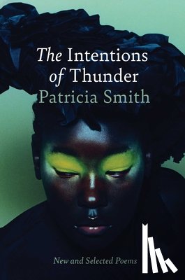 Smith, Patricia - The Intentions of Thunder: New and Selected Poems