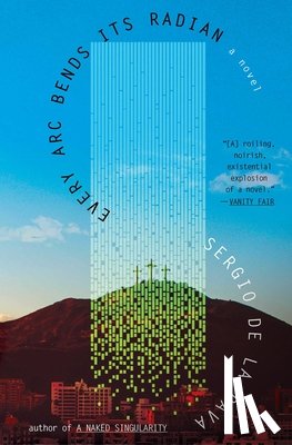 de la Pava, Sergio - Every ARC Bends Its Radian