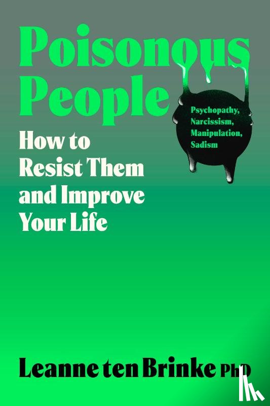 Brinke, Leanne Ten - Poisonous People: How to Resist Them and Improve Your Life