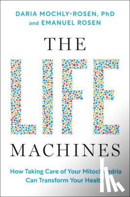 Mochly-Rosen, Daria, Rosen, Emanuel - The Life Machines