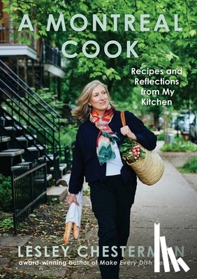 Chesterman, Lesley - A Montreal Cook: Recipes and Reflections from My Kitchen