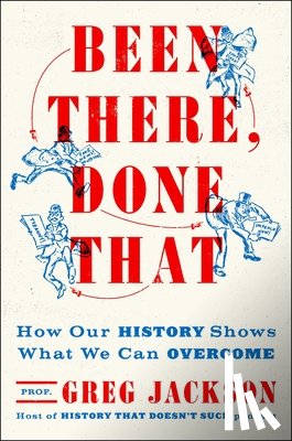 Jackson, Greg - Been There, Done That: How Our History Shows What We Can Overcome