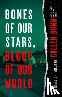 Bunn, Cullen - Bones of Our Stars, Blood of Our World: A Novel of Terror