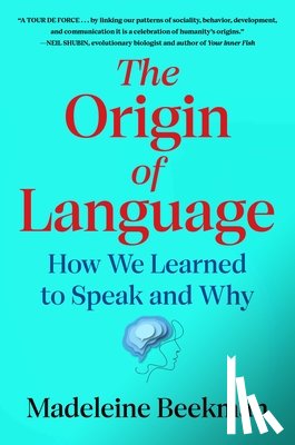Beekman, Madeleine - The Origin of Language: How We Learned to Speak and Why