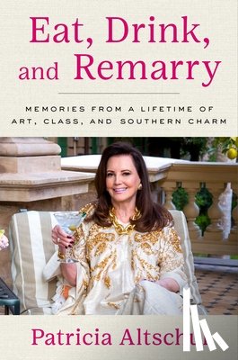 Altschul, Patricia - Eat, Drink, and Remarry