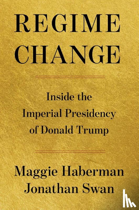 Haberman, Maggie, Swan, Jonathan - Regime Change