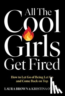 Brown, Laura, O'Neill, Kristina - All the Cool Girls Get Fired