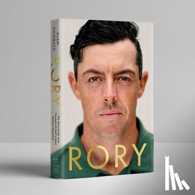 Shipnuck, Alan - Rory: The Heartache and Triumph of Golf's Most Human Superstar