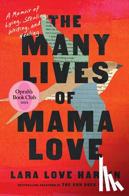 Hardin, Lara Love - The Many Lives of Mama Love (Oprah's Book Club): A Memoir of Lying, Stealing, Writing, and Healing