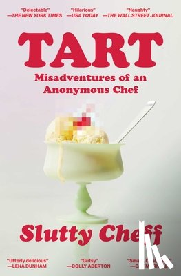 Slutty Cheff - Tart: Misadventures of an Anonymous Chef