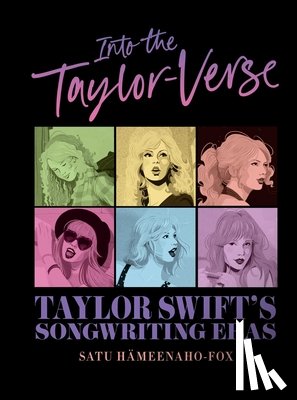 Hämeenaho-Fox, Satu - Into the Taylor-Verse: Taylor Swift's Songwriting Eras