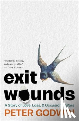 Godwin, Peter - Exit Wounds: A Story of Love, Loss, and Occasional Wars