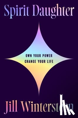 Wintersteen, Jill - Spirit Daughter: Own Your Power, Change Your Life