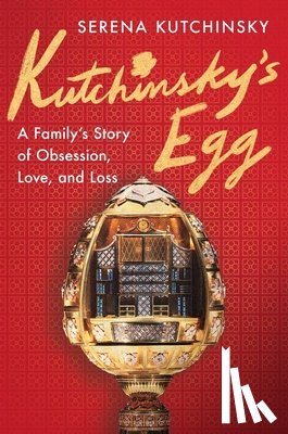 Kutchinsky, Serena - Kutchinsky's Egg: A Family's Story of Obsession, Love, and Loss