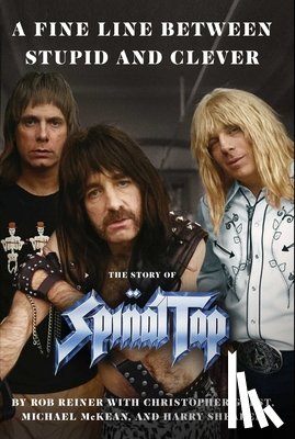 Reiner, Rob - A Fine Line Between Stupid and Clever: The Story of Spinal Tap