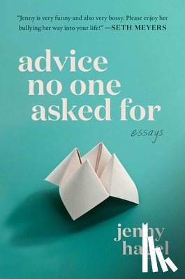 Hagel, Jenny - Advice No One Asked for: Essays