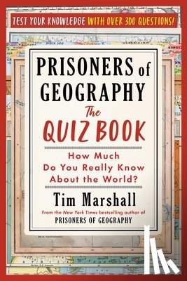 Marshall, Tim - Prisoners of Geography: The Quiz Book: How Much Do You Really Know about the World?