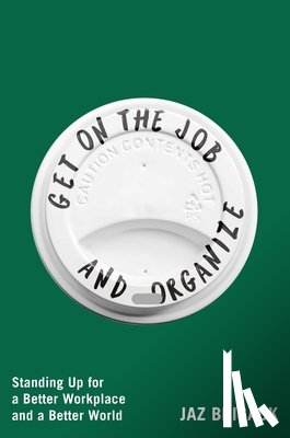 Brisack, Jaz - Get on the Job and Organize