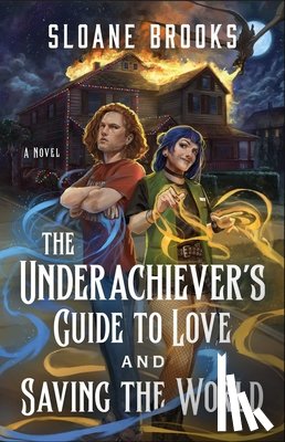 Brooks, Sloane - The Underachiever's Guide to Love and Saving the World