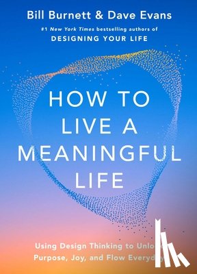 Burnett, Bill, Evans, Dave - How to Live a Meaningful Life
