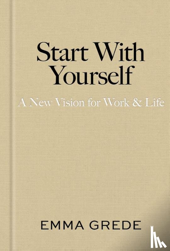 Grede, Emma - Start With Yourself
