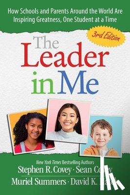 Covey, Stephen R. - The Leader in Me: How Schools and Parents Around the World Are Inspiring Greatness, One Student at a Time