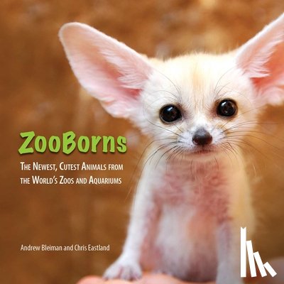 Bleiman, Andrew - ZooBorns: The Newest, Cutest Animals from the World's Zoos and Aquariums