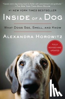Horowitz, Alexandra - Inside of a Dog: What Dogs See, Smell, and Know