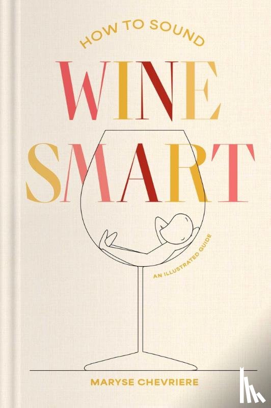 Chevriere, Maryse - How to Sound Wine Smart