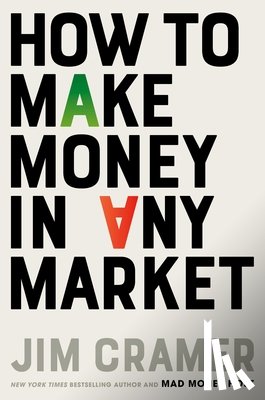 Cramer, James J. - How to Make Money in Any Market