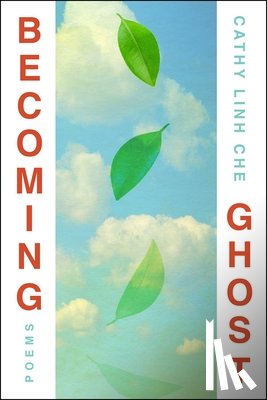 Che, Cathy Linh - Becoming Ghost: Poetry
