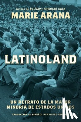Arana, Marie - Latinoland (Spanish Edition): Un Retrato de la Mayor Minoría de Estados Unidos