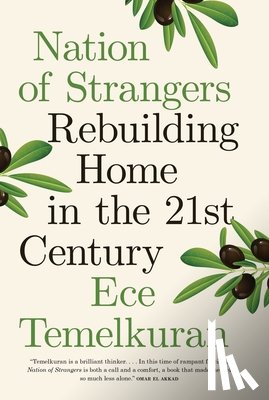 Temelkuran, Ece - Nation of Strangers: Rebuilding Home in the 21st Century