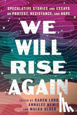 Older, Malka - We Will Rise Again: Speculative Stories and Essays on Protest, Resistance, and Hope