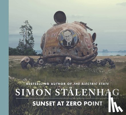 Stålenhag, Simon - Stålenhag, S: Sunset at Zero Point