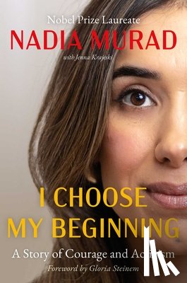 Murad, Nadia - I Choose My Beginning