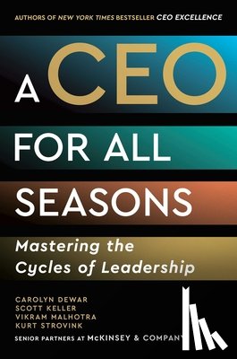 Dewar, Carolyn - A CEO for All Seasons: Mastering the Cycles of Leadership