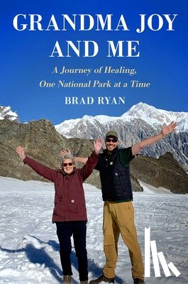 Ryan, Brad - Grandma Joy and Me: A Journey of Healing, One National Park at a Time
