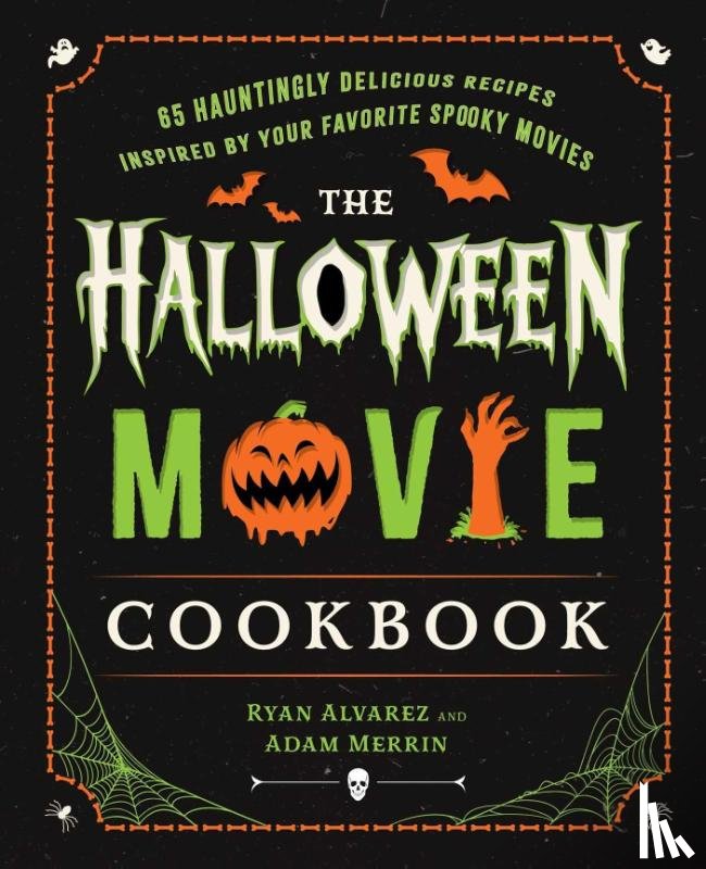 Alvarez, Ryan, Merrin, Adam - The Halloween Movie Cookbook