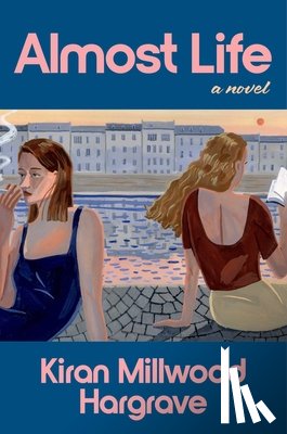 Hargrave, Kiran Millwood - Almost Life