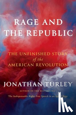 Turley, Jonathan - Rage and the Republic