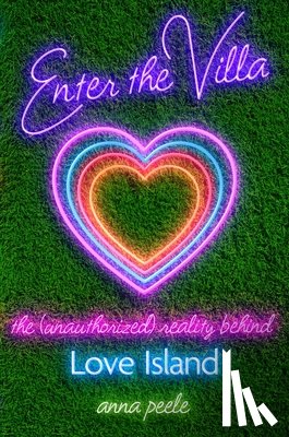 Peele, Anna - Enter the Villa: The (Unauthorized) Reality Behind Love Island
