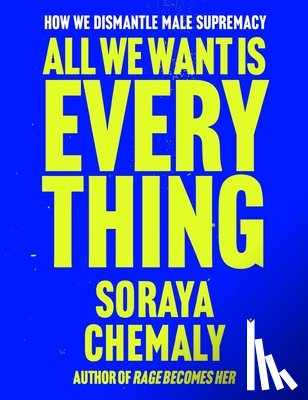 Chemaly, Soraya - All We Want Is Everything