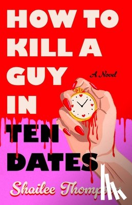 Thompson, Shailee - How to Kill a Guy in Ten Dates