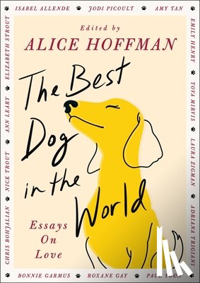 Hoffman, Alice - The Best Dog in the World: Essays on Love