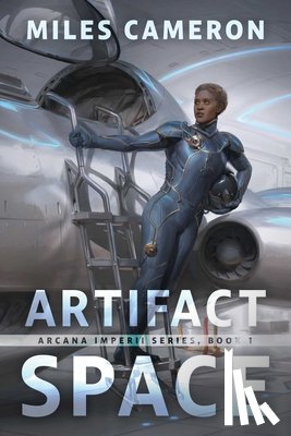 Cameron, Miles - Artifact Space: Arcana Imperii: Book 1