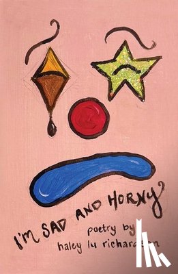 Richardson, Haley Lu - I'm Sad and Horny
